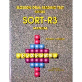 Slosson Oral Reading Test   Revised 3   SORT R3: Richard L. Slosson, Revised by Charles L. Nicholson Ph.D, Supplementary Manual by Sue Larson Ph.D: Books