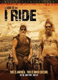 I Ride: The Story of America's Biker Culture: The Fryed Brothers Band, Willie Nelson, Sonny Barger, Pat Simmons, Steve ''Beatnik'' Werner, Miles Squire, Dave Nichols, Steve Schapiro, Daron Ker: Movies & TV