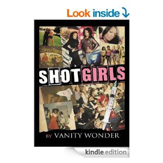 Shot Girls   Kindle edition by Vanity Wonder. Biographies & Memoirs Kindle eBooks @ .