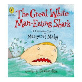 The Great White Man eating Shark: A Cautionary Tale (Picture Puffin Story Books): Margaret Mahy, Jonathan Allen: 9780140554243: Books