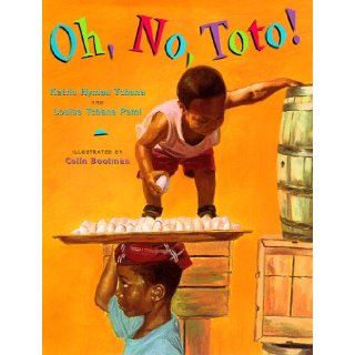 Oh, No, Toto!: Katrin Hyman Tchana, Louise Tchana Pami, Colin Bootman: 9780590465854:  Kids' Books