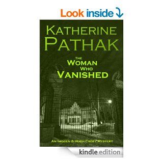 The Woman Who Vanished (The Imogen and Hugh Croft Mysteries Book 4) eBook: Katherine Pathak: Kindle Store