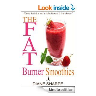 The Fat Burner Smoothies: The Recipe Book of Fat Burning Superfood Smoothies With SuperFood Smoothies For Weight Loss and Smoothies For Good Health   Kindle edition by Diane Sharpe. Health, Fitness & Dieting Kindle eBooks @ .