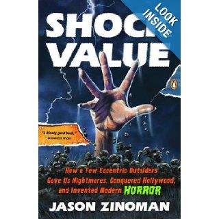 Shock Value: How a Few Eccentric Outsiders Gave Us Nightmares, Conquered Hollywood, and Invented Modern Horror: Jason Zinoman: 9780143121367: Books