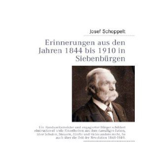 Erinnerungen aus den Jahren 1844 bis 1910 in Siebenb1/4rgen (German Edition): Josef Schoppelt, Otto Rodamer: 9783842363199: Books
