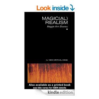 Magic(al) Realism (The New Critical Idiom) eBook: Maggie Ann Bowers: Kindle Store