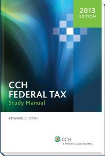 Federal Tax Study Manual (2013): Ph.D., CPA Edward C. Foth: 9780808029731: Books