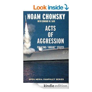 Acts of Aggression: Policing Rogue States (Open Media Series) eBook: Noam Chomsky, Edward W. Said, Ramsey Clark, Edward W. Said: Kindle Store