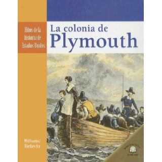 La Colonia de Plymouth/ The Plymouth Colony (Hitos De La Historia De Estados Unidos/Landmark Events in American History) (Spanish Edition) Gianna Williams 9780836874648 Books