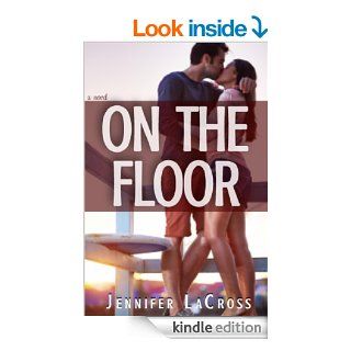 On The Floor (Second Story Book 1) eBook Jennifer LaCross Kindle Store
