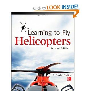 Learning to Fly Helicopters, Second Edition: R. Padfield: 9780071808613: Books