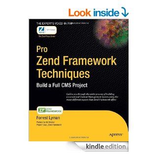 Pro Zend Framework Techniques: Build a Full CMS Project (Expert's Voice) eBook: Forrest Lyman: Kindle Store