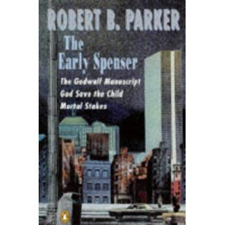 Robert B.Parker Omnibus: " Godwulf Manuscript ", " Mortal Stakes ", " God Save the Child ": Robert B. Parker: 9780140173642: Books