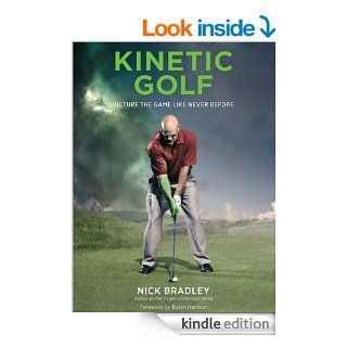 Kinetic Golf: Picture the Game Like Never Before eBook: Nick Bradley, Butch Harmon, Butch Harmon: Kindle Store