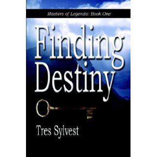 Finding Destiny: Tres Sylvest: 9781591299547: Books