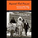 Beyond Red Power : American Indian Politics and Activism since 1900