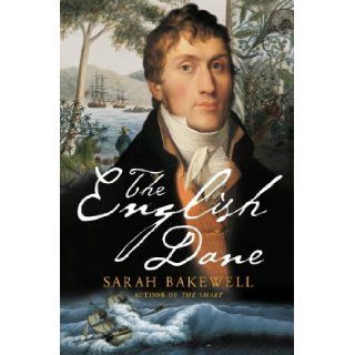 The English Dane: From King of Iceland to Tasmanian Convict: Sarah Bakewell: 9780701173401: Books
