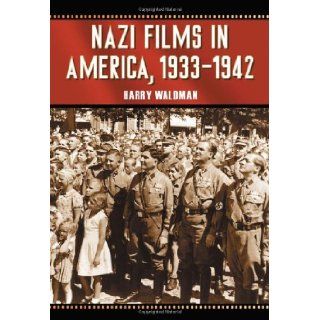Nazi Films in America, 1933  1942 (9780786438617): Harry Waldman: Books