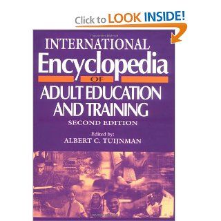 International Encyclopedia of Adult Education and Training, Second Edition (Resources in Education Series): A.C. Tuijnman: 9780080423050: Books