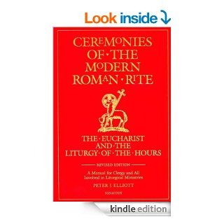 Ceremonies of The Modern Roman Rite eBook: Bishop Peter J. Elliott: Kindle Store