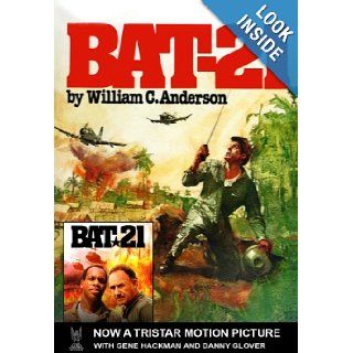 Bat 21: Based on the True Story of Lieutenant Colonel Iceal E. Hambleton, Usaf: William C. Anderson: Books