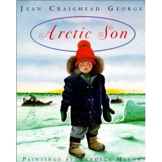 The Arctic Son: Jean Craighead George, Wendell Minor: 9780613228121: Books