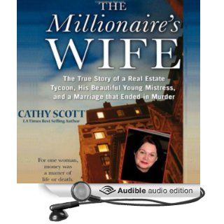 The Millionaire's Wife: The True Story of a Real Estate Tycoon, his Beautiful Young Mistress, and a Marriage that Ended in Murder (Audible Audio Edition): Cathy Scott, Joell A. Jacob: Books