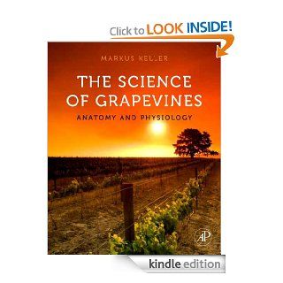 The Science of Grapevines: Anatomy and Physiology eBook: Markus Keller: Kindle Store