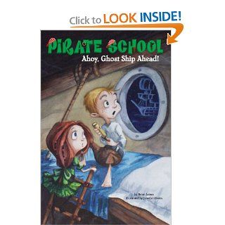 Ahoy, Ghost Ship Ahead! #2 (Pirate School) (9780448446257): Brian James, Jennifer Zivoin: Books