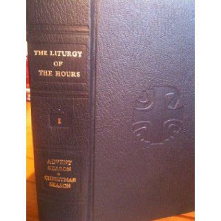 The Liturgy of the Hours according to the Roman Rite (The Divine Office, I: Advent Season. Christmas Season [401/08]): International Commission on English in the Liturgy: Books
