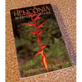 Heliconia an Identification Guide: Fred Berry, W. John Kress: 9781560980070: Books