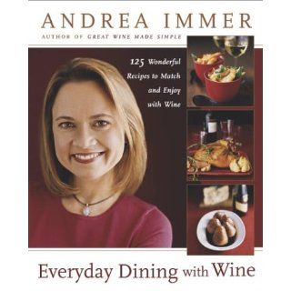 Everyday Dining with Wine: Andrea Immer: 9780767916813: Books