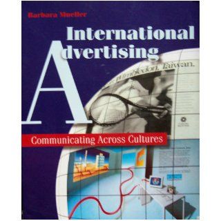 International Advertising: Communicating Across Cultures: Barbara Mueller: 9780534192785: Books