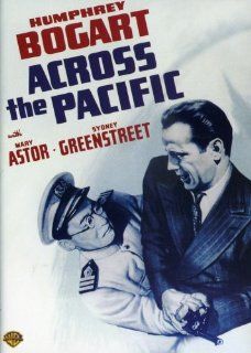 Across the Pacific: Humphrey Bogart, Mary Astor, Sydney Greenstreet, Keye Luke, John Huston: Movies & TV