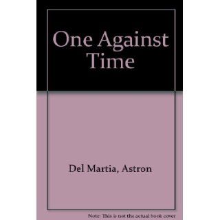 One Against Time: Astron Del Martia: Books