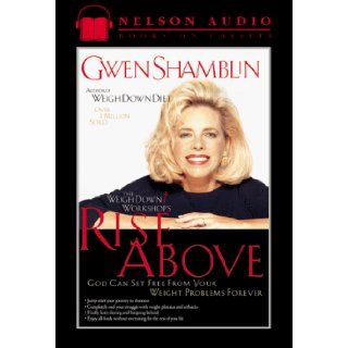 Rise Above: God Can Set You Free from Your Weight Problems Forever: Gwen Shamblin: 9780785268932: Books