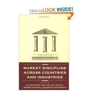 Market Discipline Across Countries and Industries: George G. Kaufman William C. Hunter: Books