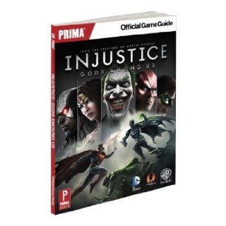 Injustice: Gods Among Us: Prima Official Game Guide (Prima Official Game Guides): Sam Bishop: 9780804161169: Books