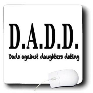 mp_157382_1 EvaDane   Funny Quotes   D.A.D.D. Dads against daughters dating. Fatherhood.   Mouse Pads : Office Products