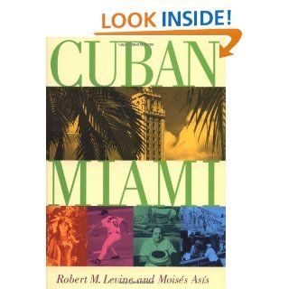 Cuban Miami eBook: Robert M Levine: Kindle Store