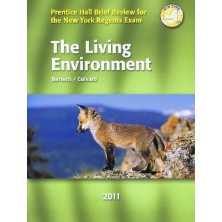 Prentice Hall Brief Review for New York Regents Exam The Living Environment: Bartsch / Colvard: 9780133173963: Books