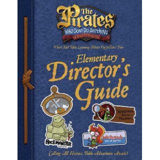 The Pirates Who Don't Do Anything: A VeggieTales VBS: Elementary Director's Guide: Thomas Nelson: Books