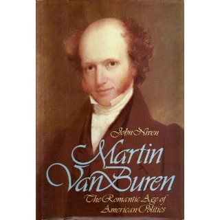 Martin Van Buren: The Romantic Age of American Politics: John Niven: 9780195032383: Books