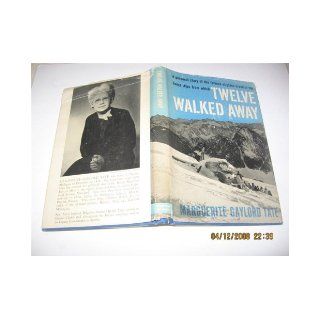 Twelve Walked Away: Marguerite Gaylord Tate: Books