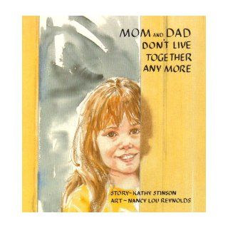 Mom and Dad Don't Live Together Anymore: Kathy Stinson, Nancy Reynolds: 9780920236925:  Kids' Books