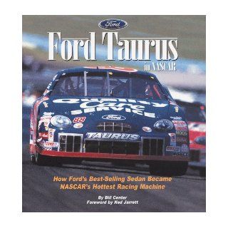 Ford Taurus in Nascar: How Ford's Best Selling Sedan Became Nascar's Hottest Racing Machine: Bill Center: 9780061051753: Books