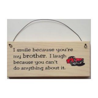 Gift for a BrotherI smile because you're my brother: Decorative Plaques : Everything Else