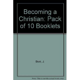 Becoming a Christian: John R.W. Stott: 9780851101033: Books