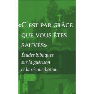 "By Grace You Have Been Saved": Bible Studies on Healing and Reconciliation (French Edition): 9782825414323: Books