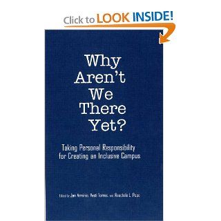 Why Aren't We There Yet? Taking Personal Responsibility for Creating an Inclusive Campus (An ACPA Publication) Jan Arminio, Vasti Torres, Raechele L. Pope 9781579224653 Books